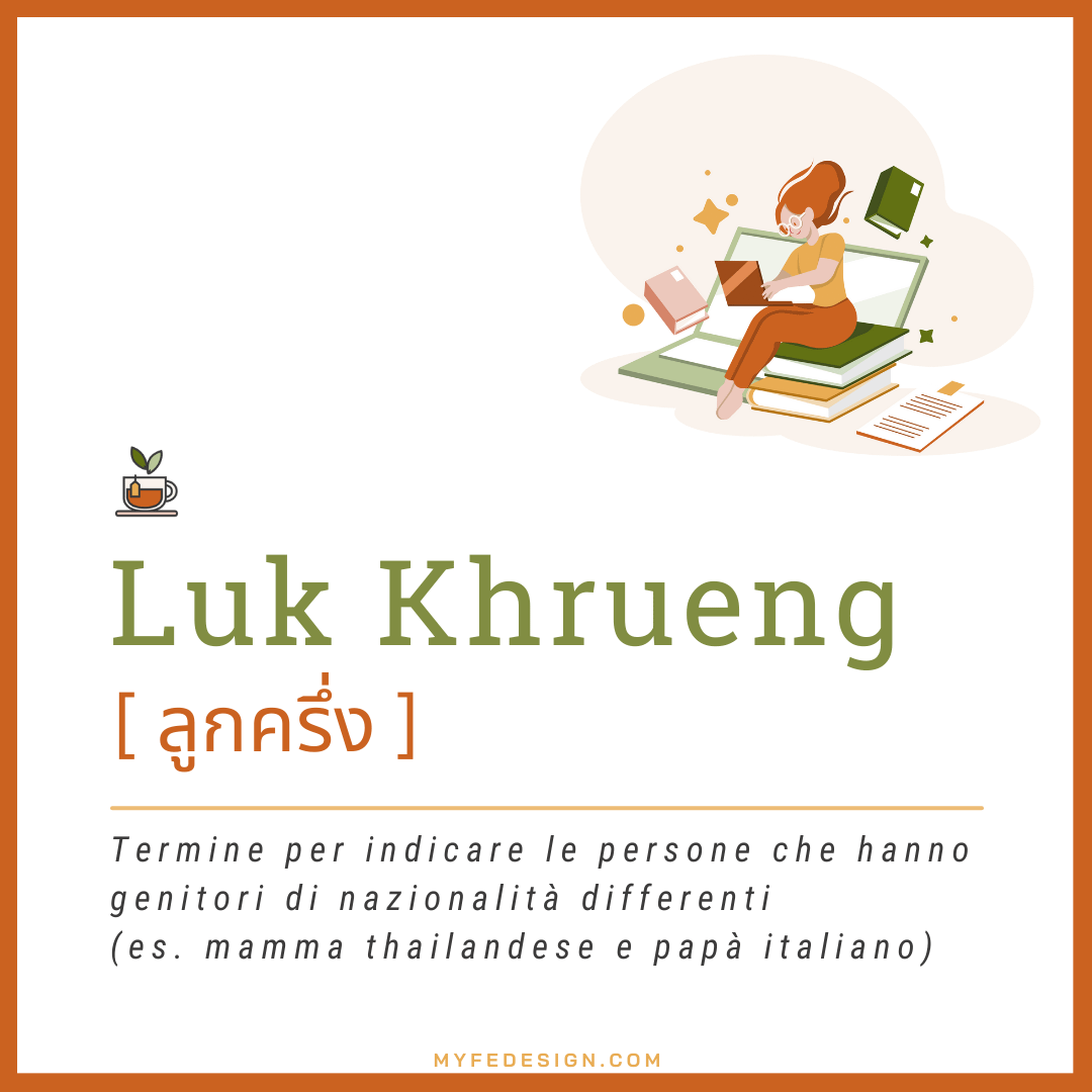 grafica per spiegare il significato del termine thailandese luk khrueng, che si usa per indicare le persone che hanno genitori di nazionalità differenti (es. mamma thailandese e papà italiano)